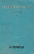 Goya sau Drumul spinos al cunoasterii, Volumul I