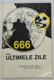 666 SAU ULTIMELE ZILE , roman de DAVID NERO ( PETRU GEORGESCU ) , ANII &#039;90