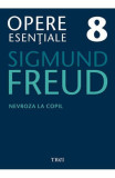 Freud Opere Esentiale Vol. 8 Nevroza La Copil, Sigmund Freud - Editura Trei