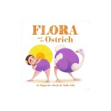 Flora and the Ostrich: An Opposites Book