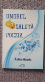 Umorul saluta poezia, poezii Anton Stanciu, ed Axis Libri, 2018, 120 pag