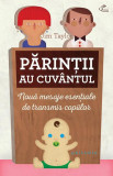 Părinții au cuv&acirc;ntul. Nouă mesaje esențiale de transmis copiilor - Paperback brosat - Jim Taylor - Philobia