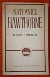 Litera stacojie - Nathaniel Hawthorne, Editura Pentru Literatura Universala, 1967, carte veche