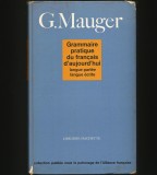 GRAMMAIRE PRATIQUE DU FRANCAIS D&#039;AUJOURD&#039;HUI - G. MAUGER