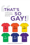 That&#039;s So Gay!: Challenging Homophobic Bullying