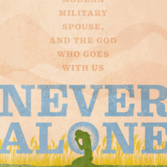 Never Alone: Ruth, the Modern Military Spouse, and the God Who Goes with Us