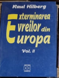 Raul Hilberg - Exterminarea Evreilor din Europa Vol. II