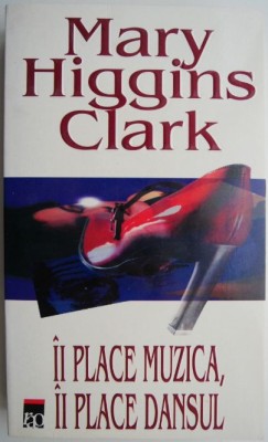 Ii place muzica, ii place dansul &amp;ndash; Mary Higgins Clark foto