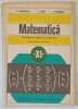 MATEMATICA , ELEMENTE DE ALGEBRA SUPERIOARA , MANUAL PENTRU CLASA A XI - A de C. NASTASESCU ... I. STANESCU , 1982