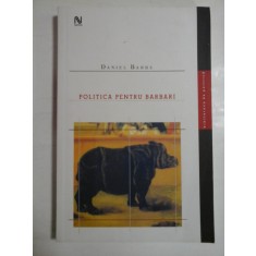 POLITICA PENTRU BARBARI - Daniel BARBU