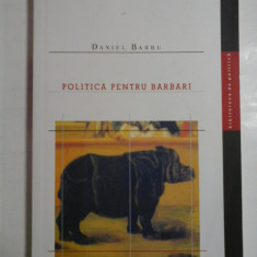 POLITICA PENTRU BARBARI - Daniel BARBU