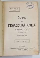 CODUL DE PROCEDURA CIVILA ADNOTAT de EM. DAN , EDITIA A III-A , 1921 *PREZINTA URME DE UZURA