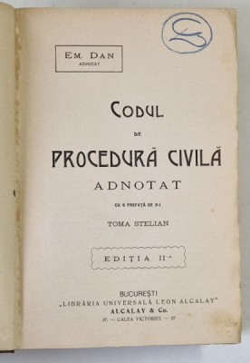 CODUL DE PROCEDURA CIVILA ADNOTAT de EM. DAN , EDITIA A III-A , 1921 *PREZINTA URME DE UZURA foto