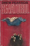 Senatorul - Drew Pearson Editura Univers 1971 Roman Literatura Clasica Coperta Cartonata 517 Pagini