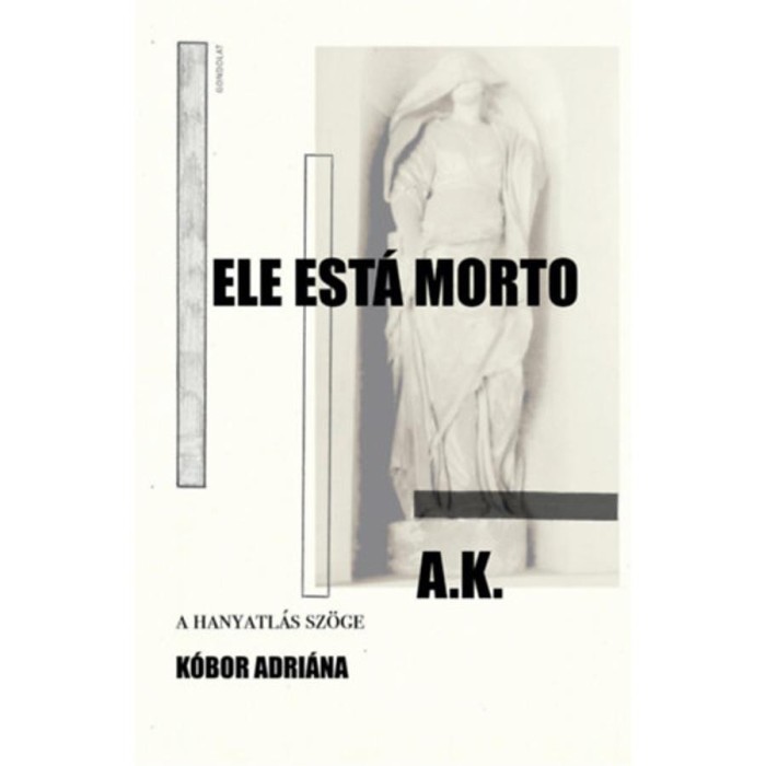 Ele est&aacute; Morto - A hanyatl&aacute;s sz&ouml;ge - K&oacute;bor Adri&aacute;na