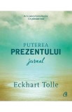 Puterea prezentului. Jurnal - Eckhart Tolle