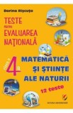 Matematica si stiinte ale naturii - Clasa 4 - Teste pentru Evaluarea Nationala. 12 teste - Dorina Riscuta