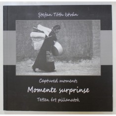 MOMENTE SURPRINSE , CAPTURED MOMENTS de STEFAN TOTH ISTVAN , ALBUM DE FOTOGRAFIE , 2021