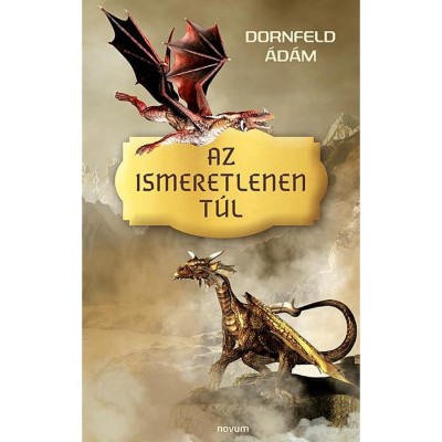 Az ismeretlenen t&amp;uacute;l - Dornfeld &amp;Aacute;d&amp;aacute;m foto