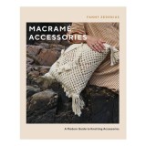 Macram&eacute; Accessories: A Modern Guide to Knotting Accessories