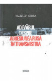 Adevarul despre agresiunea rusa in Transnistria - Valeriu Cerba