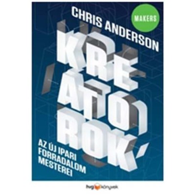 Kre&amp;aacute;torok - Az &amp;uacute;j ipari forradalom mesterei - Chris Anderson foto