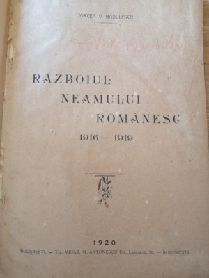 RAZBOIUL NEAMULUI ROMANESC 1916-1919 de MIRCEA V. RADULESCU - BUCURESTI, 1920 foto