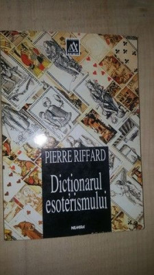 Dictionarul esoterismului- Pierre Riffard foto