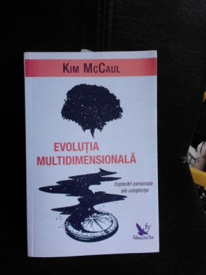 Evolutia multidimensionala, explorari personale ale constiintei - Kim McCaul foto