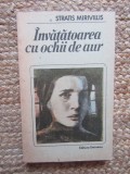 Invatatoarea cu ochii de aur - Stratis Mirivillis, 1988