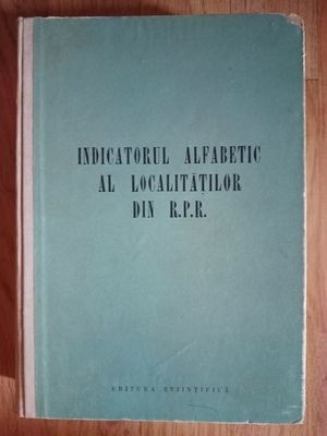 Indicatorul alfabetic al localitatilor din R.P.R. foto