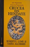 Crucea din Hendaye. Sfarsitul lumii si taina alchimiei &ndash; Jay Weidner, Vincent Bridges
