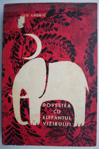 Povestea cu elefantul vizirului &ndash; Ivo Andric