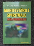 MANIFESTARILE SPIRITUALE. CHEIA UNIVERSULUI - Aurel Popescu-Balcesti