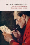 Un studiu &icirc;n roșu. Semnul celor patru (Carte pentru toți) - Paperback brosat - Sir Arthur Conan Doyle - Litera, 2022