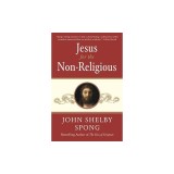 Jesus for the Non-Religious: Recovering the Divine at the Heart of the Human