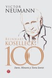 Reinhart Koselleck: 100; ISTORIE MEMORIE sI TEORIA ISTORIEI - Datagroup