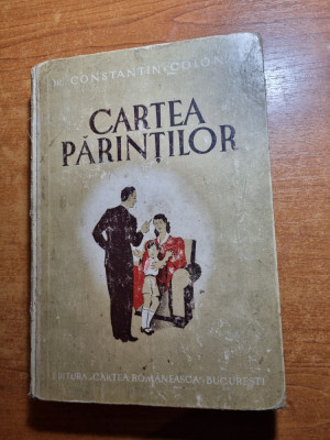 cartea părinților - din iulie 1944 - doctor constantin colonas - 242 pagini foto