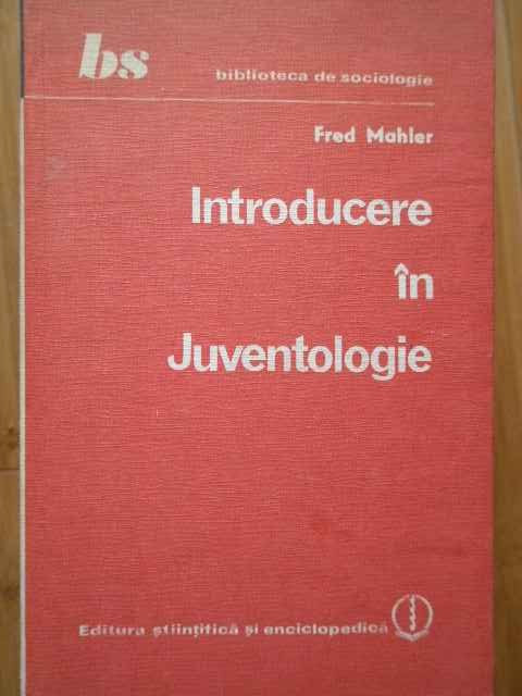 Introducere In Juventologie - Fred Mahler ,286517