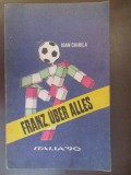Italia &#039;90. Franz, Uber Alles-Ioan Chirila