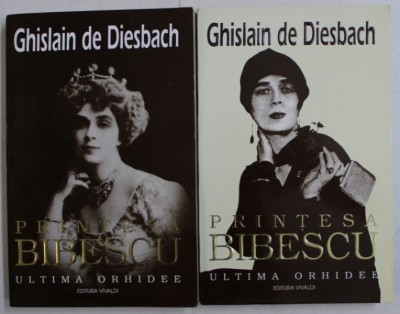 PRINTESA BIBESCU , ULTIMA ORHIDEE , VOLUMELE I - II de GHISLAIN DE DIESBACH , 1998 foto