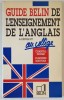 GUIDE BELIN DE L &#039; ENSEIGNEMENT DE L &#039; ANGLAIS , A L &#039;ECOLE ET AU COLLEGE par CHANTLA DODGE et CLAUDINE MARTINA , 1989