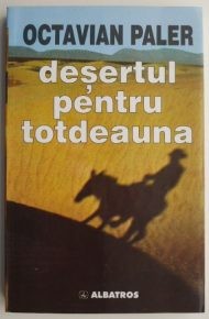 DESERTUL PENTRU TOTDEAUNA - OCTAVIAN PALER foto