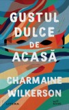 Gustul dulce de acasa - Charmaine Wilkerson - Litera