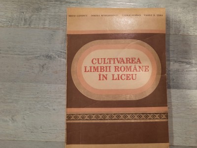 Cultivarea limbii romane in liceu de Mihai Gafencu,D.Margineantu,V.Serban foto