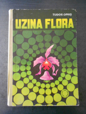 TUDOR OPRIS - UZINA FLORA (ilustratii color) foto