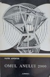 Omul Anului 2000 - Pavel Apostol, Editura Junimea, 1972. Biografie Necartonata, 159 pagini