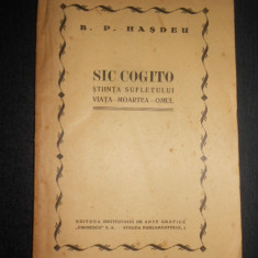 B. P. Hasdeu - Sic Cogito. Stiinta sufletului. Viata, moartea, omul (1940)