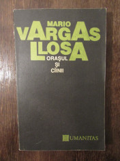 ORASUL SI CAINII - MARIO VARGAS LLOSA foto