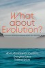 What about Evolution?: A Biologist, Pastor, and Theologian Answer Your Questions